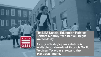 The LEA Special Education Point of  Contact Monthly Webinar will begin  momentarily.  A copy of