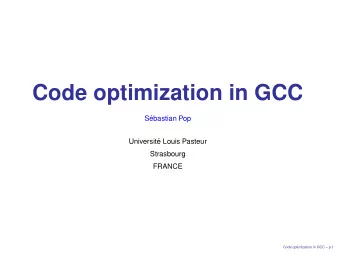 Code optimization in GCC  S  ebastian Pop  Universit  e Louis Pasteur  Strasbourg  FRANCE  Code