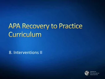 8. Interventions II A MERICAN P SYCHOLOGICAL A SSOCIATION  Psychosocial Rehabilitation (PSR)