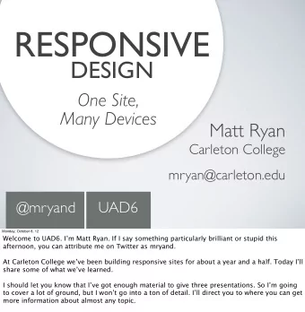 RESPONSIVE  DESIGN  One Site,  Many Devices  Matt Ryan  Carleton College  mryan@carleton.edu