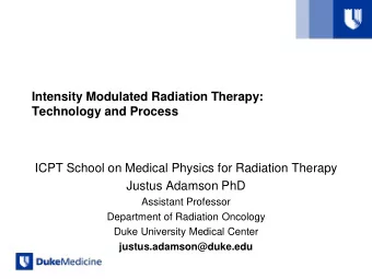 Intensity Modulated Radiation Therapy:  Technology and Process  ICPT School on Medical Physics for