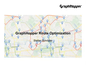GraphHopper Route Optimization  Stefan Schrder  What is GraphHopper?  Fast and Flexible