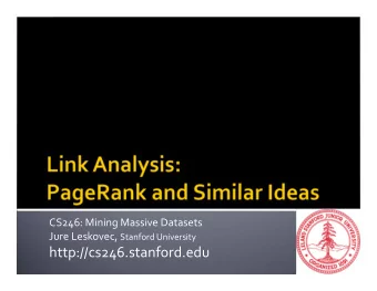 http://cs246.stanford.edu  Rank nodes using link structure  PageRank:  Link voting:  P