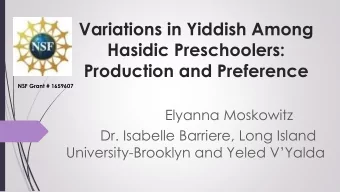Variations in Yiddish Among  Hasidic Preschoolers:  Production and Preference  NSF Grant # 1659607