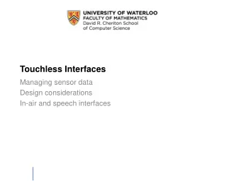 Touchless Interfaces  Managing sensor data  Design considerations  In-air and speech interfaces
