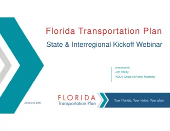Florida Transportation Plan  State &amp; Interregional Kickoff Webinar  presented by  Jim Halley