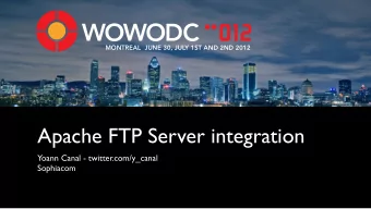 Apache FTP Server integration  Yoann Canal - twitter.com/y_canal  Sophiacom  Agenda  Apache FTP