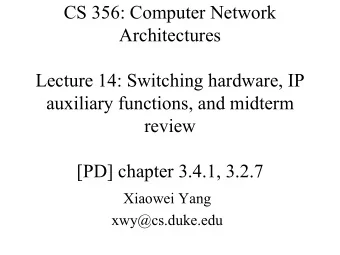 CS 356: Computer Network  Architectures  Lecture 14: Switching hardware, IP  auxiliary functions,