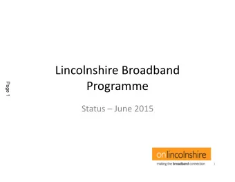 Lincolnshire Broadband  Programme  Page 1  Status  June 2015  1  Lincolnshire Broadband