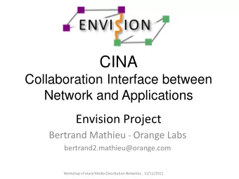 CINA  Collaboration Interface between  Network and Applications  Envision Project Bertrand Mathieu