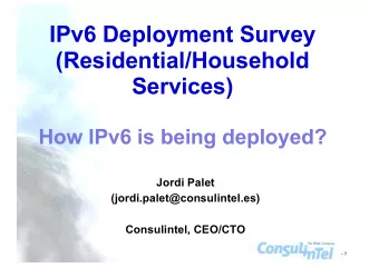 IPv6 Deployment Survey  (Residential/Household  Services)  How IPv6 is being deployed?  Jordi Palet