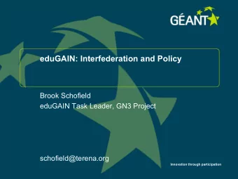 eduGAIN: Interfederation and Policy  Brook Schofield  eduGAIN Task Leader, GN3 Project