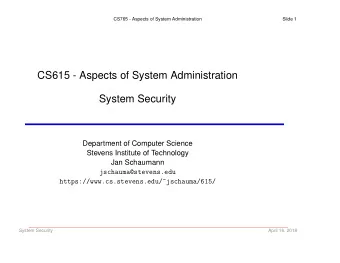 CS615 - Aspects of System Administration  System Security  Department of Computer Science  Stevens