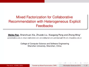 Mixed Factorization for Collaborative  Recommendation with Heterogeneous Explicit  Feedbacks Weike