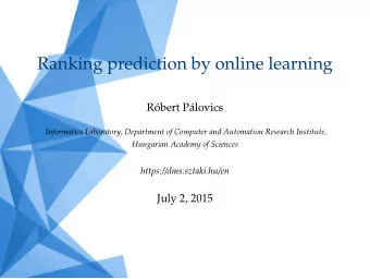 Ranking prediction by online learning  Rbert Plovics  Informatics Laboratory, Department of