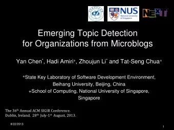 Emerging Topic Detection  for Organizations from Microblogs Yan Chen * , Hadi Amiri + , Zhoujun Li