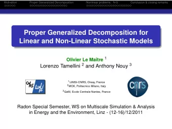 Proper Generalized Decomposition for  Linear and Non-Linear Stochastic Models Olivier Le Matre 1