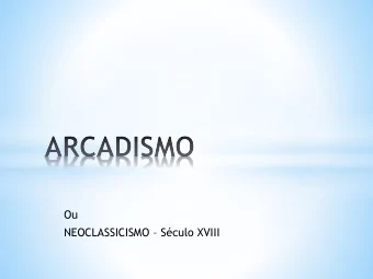 NEOCLASSICISMO  Sculo XVIII * Reao contrria ao estilo  Barroco; * Retomada de alguns
