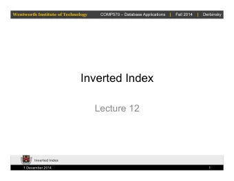 Inverted Index  Lecture 12  Inverted Index  1 December 2014  1  Wentworth Institute of Technology