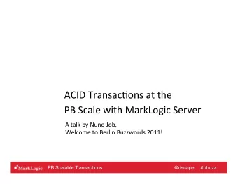 PB  Scale  with  MarkLogic  Server   A  talk  by  Nuno  Job,