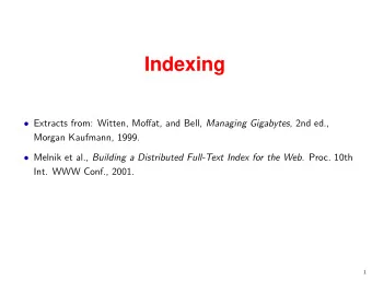 Indexing  Extracts from: Witten, Moffat, and Bell, Managing Gigabytes , 2nd ed.,  Morgan