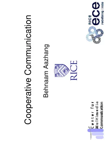 Cooperative Communication  Behnaam Aazhang  Outline   Motivation   A new paradigm   Relay