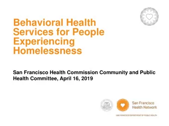 Experiencing  Homelessness  San Francisco Health Commission Community and Public  Health Committee,