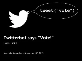 Twitterbot says &quot;Vote!  Sam Firke Nerd Nite Ann Arbor  November 19 th , 2015