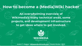 How to become a (Media)Wiki hacker  An overwhelming overview of  Wikimedia's many technical areas,