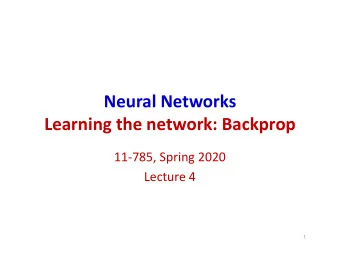 Neural Networks  Learning the network: Backprop  11-785, Spring 2020  Lecture 4  1 Recap: The MLP