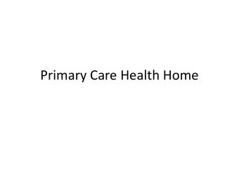 Primary Care Health Home  Eligibility  Two chronic conditions  One chronic condition and the