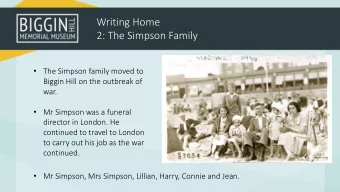 Writing Home  2: The Simpson Family  The Simpson family moved to  Biggin Hill on the outbreak of