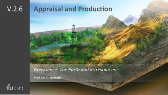 V.2.6    Appraisal  and  Produc/on    Geoscience:  The  Earth  and  its