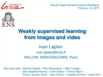 from images and video  Ivan Laptev  ivan.laptev@inria.fr  WILLOW, INRIA/ENS/CNRS, Paris Joint work