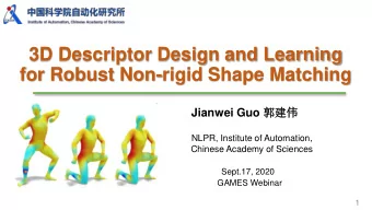 3D Descriptor Design and Learning  for Robust Non-rigid Shape Matching Jianwei Guo   NLPR,