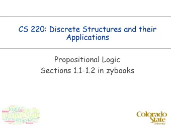 CS 220: Discrete Structures and their  Applications  Propositional Logic  Sections 1.1-1.2 in