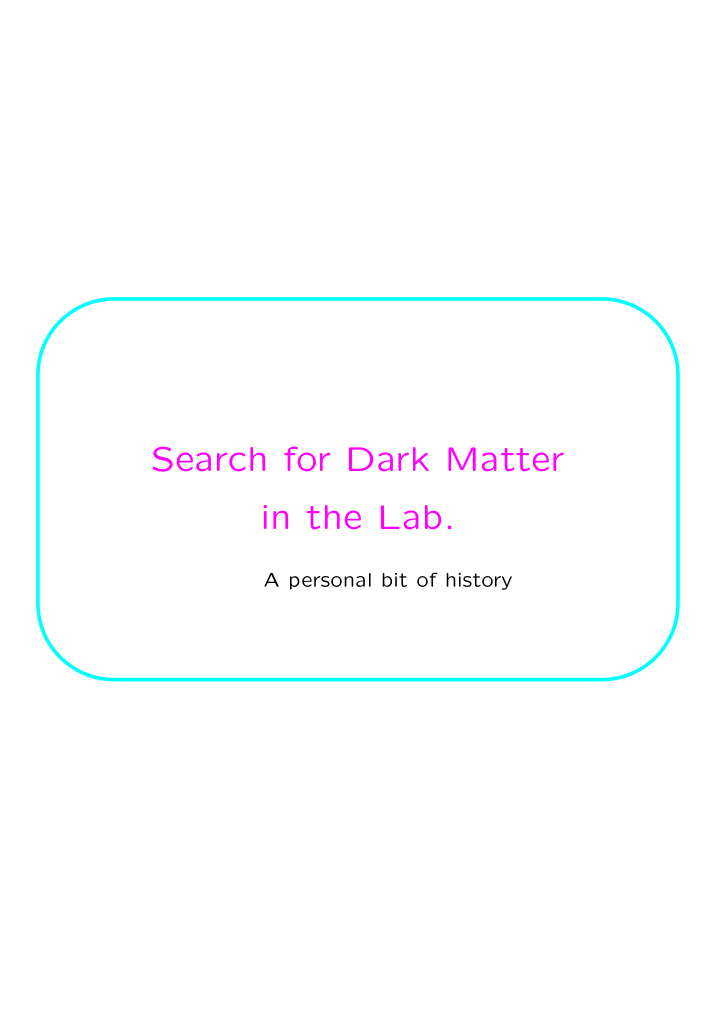 search for dark matter in the lab