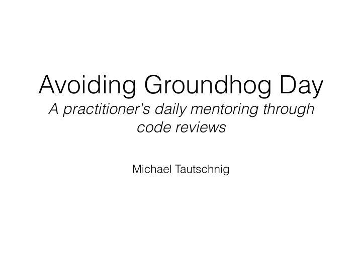 avoiding groundhog day