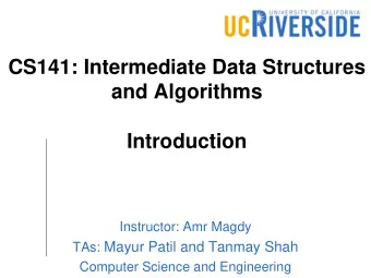 CS141: Intermediate Data Structures  and Algorithms  Introduction  Instructor: Amr Magdy TAs: Mayur