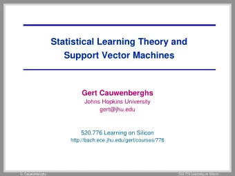 Statistical Learning Theory and  Support Vector Machines  Gert Cauwenberghs  Johns Hopkins