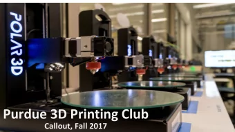 Purdue 3D Printing Club  Callout, Fall 2017  3DPC: Meet the Officers  Alex Warner - President