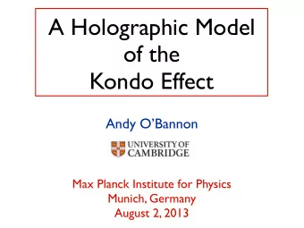 A Holographic Model  of the  Kondo Effect  Andy OBannon  Max Planck Institute for Physics