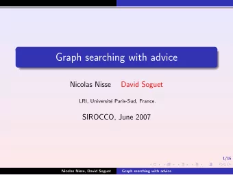 Graph searching with advice  Nicolas Nisse  David Soguet  LRI, Universit  e Paris-Sud, France.
