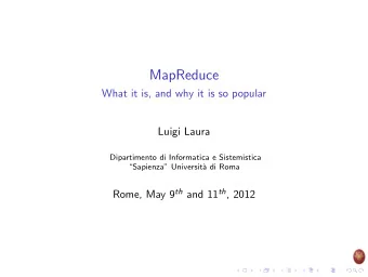 MapReduce  What it is, and why it is so popular  Luigi Laura  Dipartimento di Informatica e
