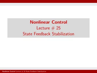 Nonlinear Control  Lecture # 25  State Feedback Stabilization Nonlinear Control Lecture # 25 State