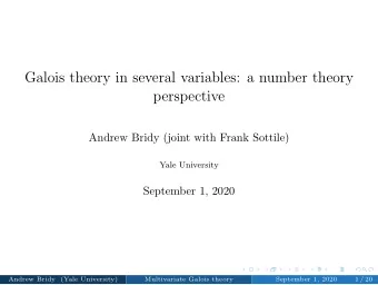 Galois theory in several variables: a number theory  perspective  Andrew Bridy (joint with Frank