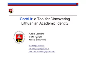 CorALit : a Tool for Discovering  Lithuanian Academic Identity Aurelia Usonien   Birut