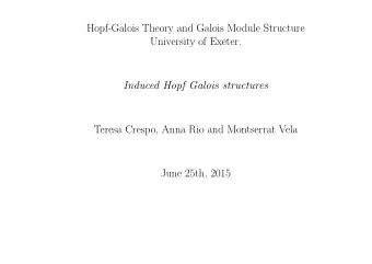 Hopf-Galois Theory and Galois Module Structure  University of Exeter.  Induced Hopf Galois