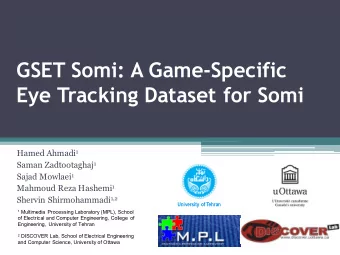 GSET Somi: A Game-Specific  Eye Tracking Dataset for Somi Hamed Ahmadi 1 Saman Zadtootaghaj 1 Sajad