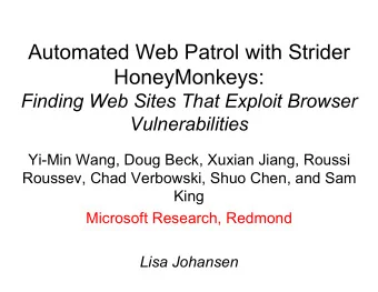 Automated Web Patrol with Strider  HoneyMonkeys:  Finding Web Sites That Exploit Browser
